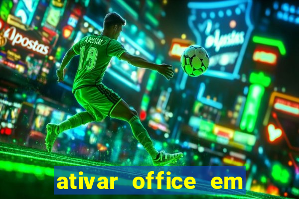 ativar office em 30 segundos